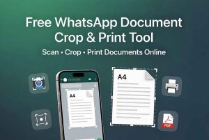 Free WhatsApp Document Crop & Print Tool – Scan, Crop & Print Documents Online